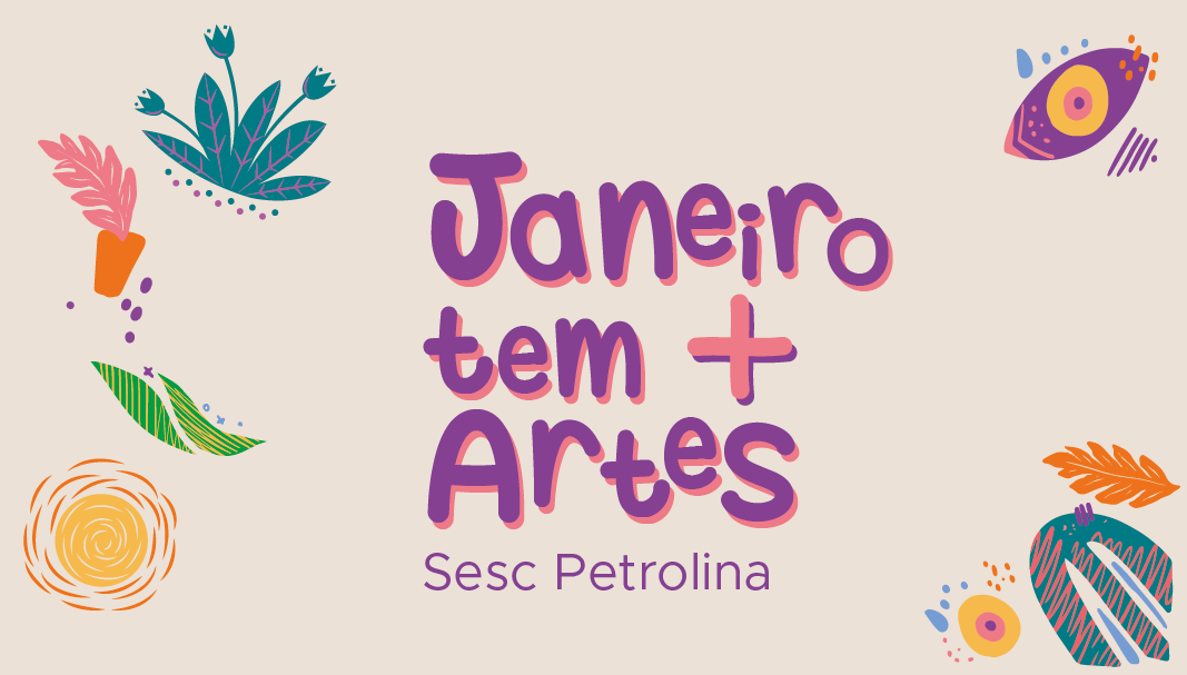 Sesc Petrolina realiza Festival Janeiro Tem Mais Artes - Sesc